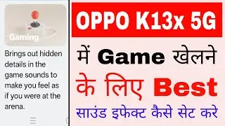 Oppo K13x 5g me game ke liye best sound effect set kaise kare।set best gaming sound effect oppo K13