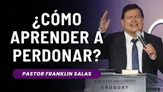 ¿POR QUÉ ME CUESTA TANTO PERDONAR? Pastor Franklin Salas.