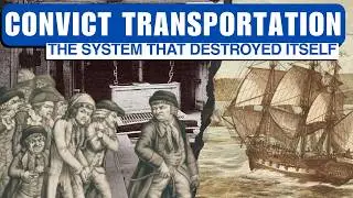 Convict Transportation - The System that Destoyed Itself
