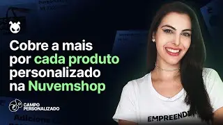 Como Cobrar pela Personaliza&ccedil;&atilde;o de Produtos na Nuvemshop e Aumentar seus Lucros| Campo Personalizado
