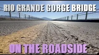 Rio Grande Gorge Bridge | Taos, New Mexico | ON THE ROADSIDE
