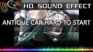 ANTIQUE CAR HARD TO START SFX | HD Sound Effects