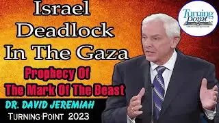David Jeremiah | Israel Deadlock In The Gaza | Prophecy Of The Mark Of The Beast - Turning Point