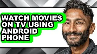 How to Watch Movies on Tv Using Android Phone - Step by Step
