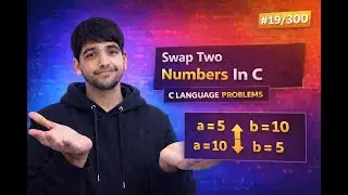 Swap Two Numbers In C | Without Using Third Variable | C Language Problems #19