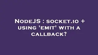 NodeJS : socket.io + using 'emit' with a callback?