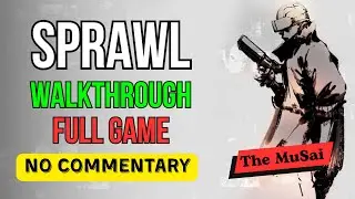 SPRAWL - Full Gameplay Walkthrough - No Commentary