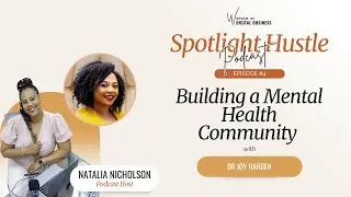 🎙️ Spotlight Voices | Ep 4: Building a Mental Health Community with Dr. Joy Harden