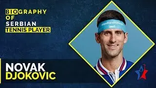 Novak Djokovic Biography | Serbian professional tennis player
