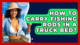 How To Carry Fishing Rods In A Truck Bed? - Boat Life Masters