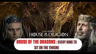 House of The Dragons: Every KING to sit on the throne 👑😍