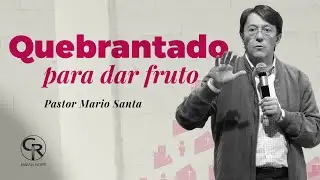 #Prédica Quebrantado para dar fruto - Pastor Mario Santa
