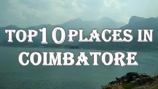 Top 10 places in Coimbatore | 2022 | Must visit places | Top Tourist Attractions