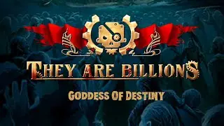 They Are Billions - The Goddess of Destiny Campaign Gameplay