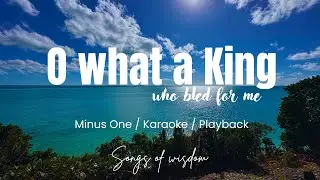 O what a king | Songs Of Wisdom | Minus one / Karaoke / Playback