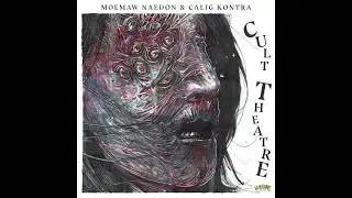 Moemaw Naedon & Calig Kontra - Cult Theatre (Full Album)