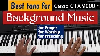 Best tone for Background music| Casio CTX 9000| Music For God