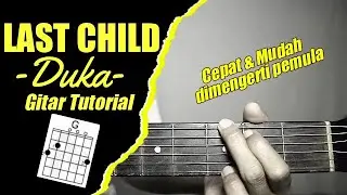 (Gitar Tutorial) LAST CHILD - Duka |Mudah & Cepat dimengerti untuk pemula