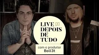 LIVE 'DEPOIS DE TUDO' #1 - Com o produtor @boll3t