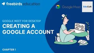 Google meet tutorial for desktop | Creating a google account | Google meet | EduCult | Freebirds