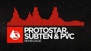 [DnB] - Protostar, Subten & PVC - Renegade [Monstercat x Hospital Records]