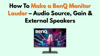 Как сделать монитор BenQ громче &mdash; источник звука, усиление и внешние динамики