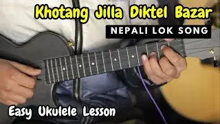 Khotang Jilla Diktel Bajar | Ukulele Lesson (Easy Song)