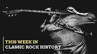 This Week In Classic Rock History (MAY 3-9)