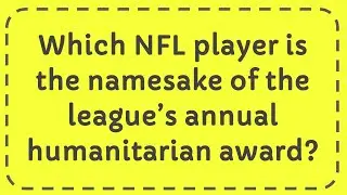 Which NFL player is the namesake of the league&rsquo;s annual humanitarian award?