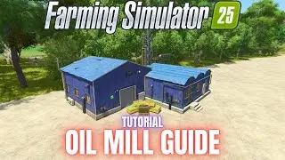 OIL MILL GUIDE - TUTORIAL - Farming Simulator 25