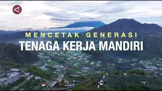 Mencetak Generasi Tenaga Kerja Mandiri | Feature Antara
