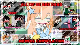 - `, 🥛[All Of Us Are Dead Memes compilation ] 🍡 ꒱ ↷🖇 ~• Full •~ Gacha Club Memes ||