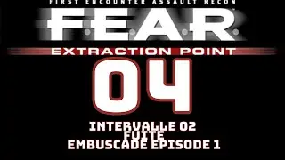 FEAR Files Extraction Point #04 - Intervalle 02 - Fuite (Embuscade Episode 1)