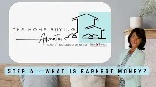 Step 6 What is the purpose of earnest money?