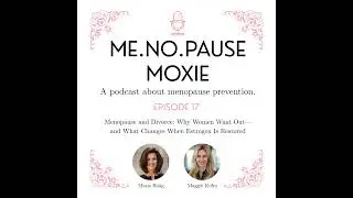 Episode 17: Menopause and Divorce: Why Women Want Out&mdash;and What Changes When Estrogen Is Restored