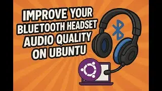 Improve Your Bluetooth Headset Audio Quality on Ubuntu 🎧