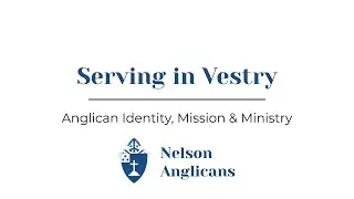 Serving in Vestry Ep. 1 - Anglican Identity, Mission & Ministry