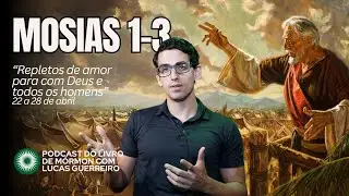 Estudo do Livro de M&oacute;rmon - Mosias 1-3 - &ldquo;Repletos de amor para com Deus e todos os homens&rdquo;
