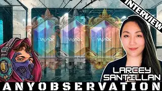 Larcey Santillan | The WAX Ambassador Program | Interview