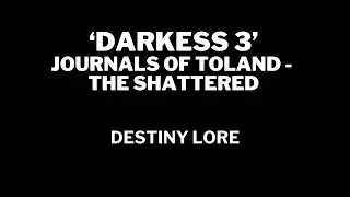 'DARKNESS 3' - MEMORY OF TOLAND - Destiny Lore