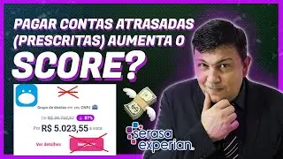 Pagar CONTAS ATRASADAS (Prescritas) Aumenta o Score?