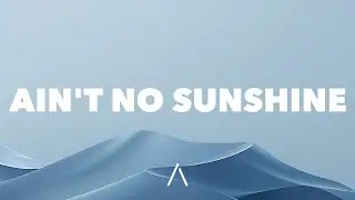 Bill Withers - Ain't No Sunshine (Lyrics)