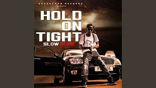 Slow Burn (Hold on Tight)