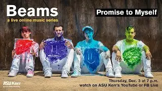 Promise to Myself - Beams: a live online music series, presented by ASU Kerr