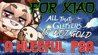 Xiao has issues :(   - What are they, and how do they affect him - A Kleeful PSA