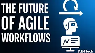 The Future of Agile Workflows @D.E4TECH