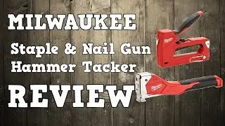 Milwaukee Hammer Tacker & Staple and Nail Gun Review