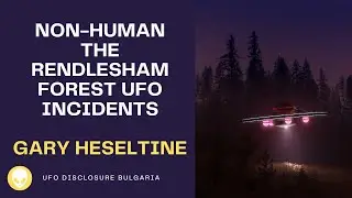 NON-HUMAN  The Rendlesham Forest UFO Incidents