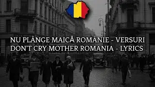 NU PL&Acirc;NGE MAICĂ ROM&Acirc;NIE - VERSURI | Don't cry, mother Romania - lyrics