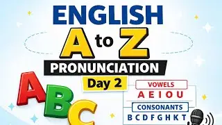Day 2 English Alphabets & Pronunciation | A to Z Sounds | Vowels & Consonants